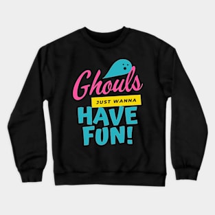 JUST WANNA HAVE FUN Crewneck Sweatshirt